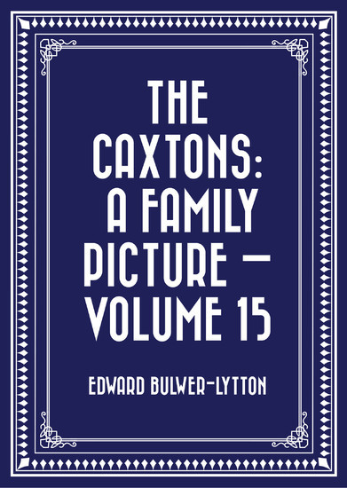 The Caxtons: A Family Picture - Volume 15 main product photo