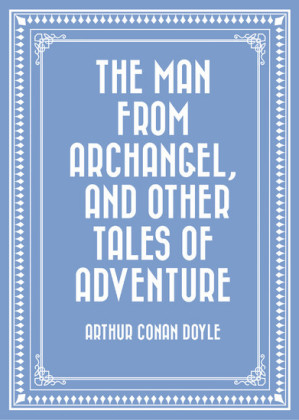 The Man from Archangel, and Other Tales of Adventure
