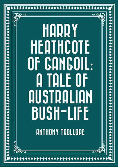 Harry Heathcote of Gangoil: A Tale of Australian Bush-Life main product photo