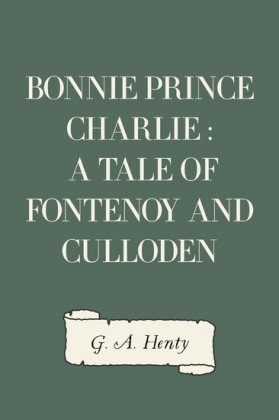 Bonnie Prince Charlie : a Tale of Fontenoy and Culloden