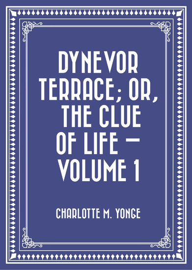 Dynevor Terrace; Or, The Clue of Life - Volume 1 main product photo
