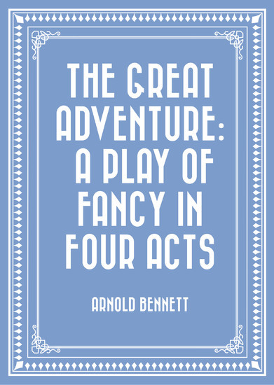 The Great Adventure: A Play of Fancy in Four Acts main product photo