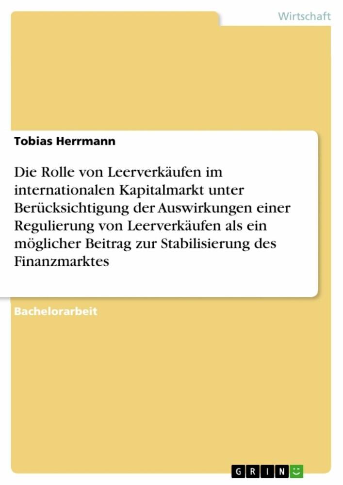 Die Rolle von Leerverkäufen im internationalen Kapitalmarkt unter Berücksichtigung der Auswirkungen einer Regulierung von Leerverkäufen als ein möglicher Beitrag zur Stabilisierung des Finanzmarktes main product photo
