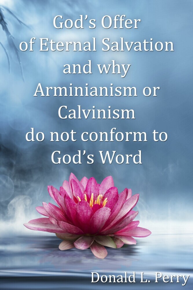 God's Offer of Eternal Salvation and why Arminianism or Calvinism do not conform to God's Word main product photo