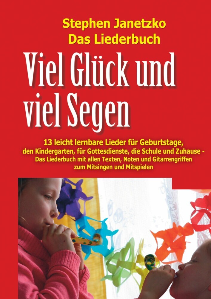 Viel Glück und viel Segen - 13 leicht lernbare Lieder für Geburtstage, den Kindergarten, für Gottesdienste, die Schule und Zuhause main product photo