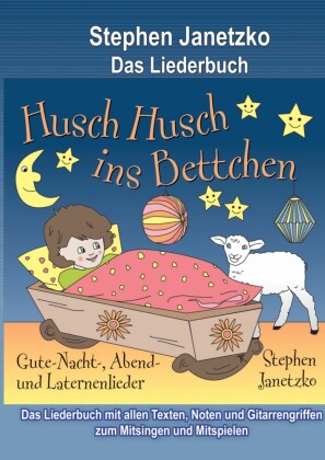 Husch, husch, ins Bettchen - 20 Gute-Nacht-, Abend- und Laternenlieder