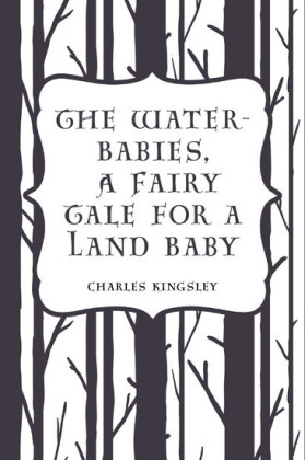 The Water-Babies, A Fairy Tale for a Land Baby