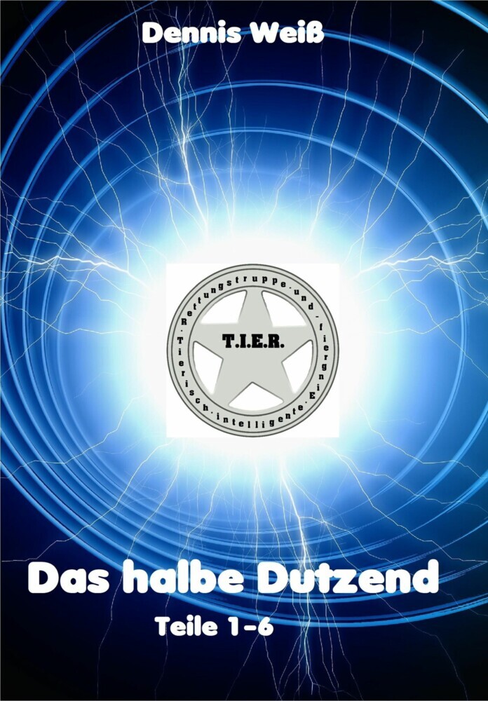 T.I.E.R.- Tierische intelligente Eingreif- und Rettungstruppe- Das halbe Dutzend (Teile 1-6) main product photo
