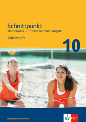 Schnittpunkt Mathematik 10. Differenzierende Ausgabe für Nordrhein-Westfalen - 10. Schuljahr, Arbeitsheft mit Lösungsheft