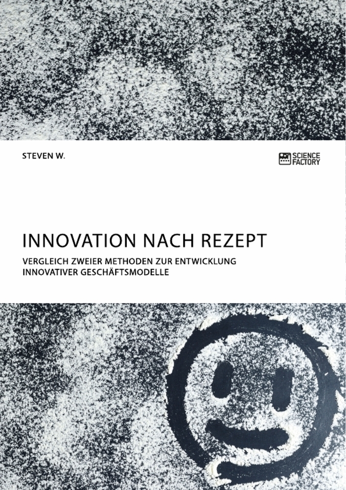 Innovation nach Rezept. Vergleich zweier Methoden zur Entwicklung innovativer Geschäftsmodelle main product photo
