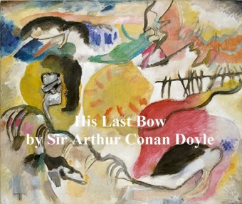 His Last Bow, Fourth of the Five Sherlock Holmes Short Story Collections