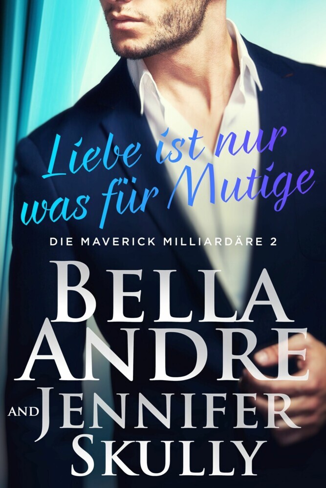 Liebe ist nur was für Mutige (Die Maverick Milliardäre 2) main product photo