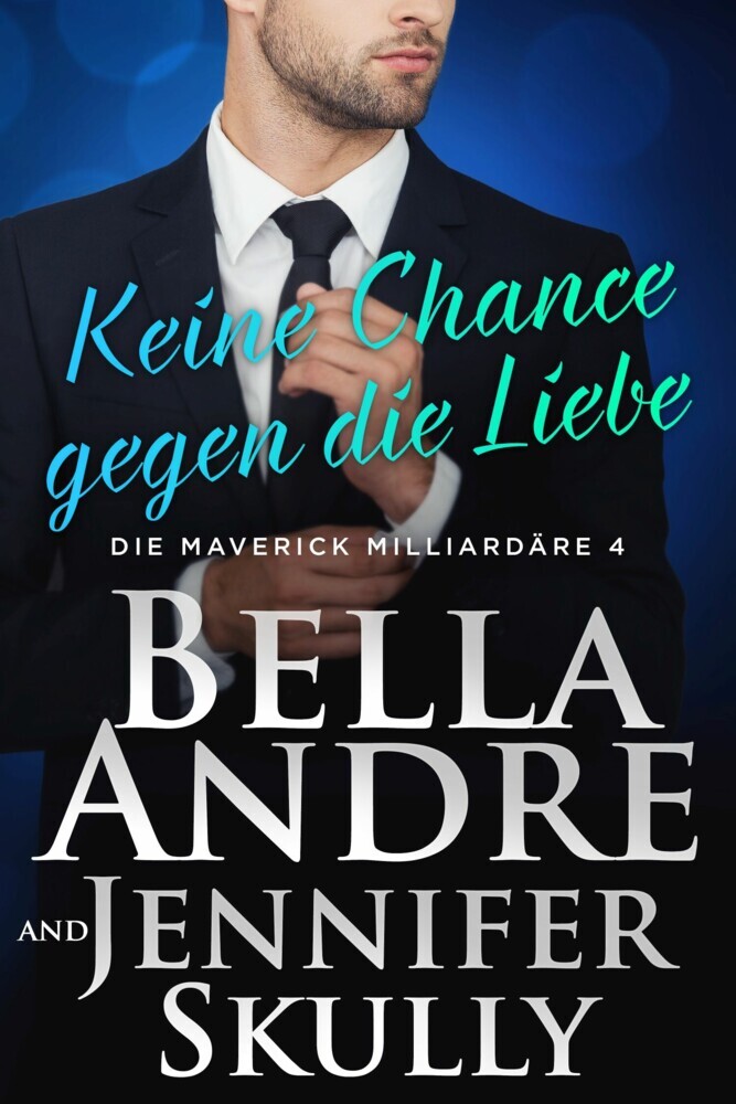 Keine Chance gegen die Liebe (Die Maverick Milliardäre 4) main product photo