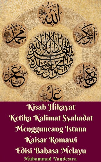 Kisah Hikayat Ketika Kalimat Syahadat Mengguncang Istana Kaisar Romawi Edisi Bahasa Melayu main product photo