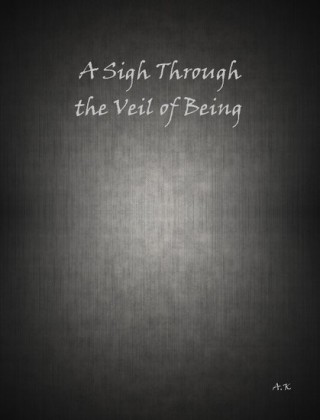 A Sigh Through the Veil of Being