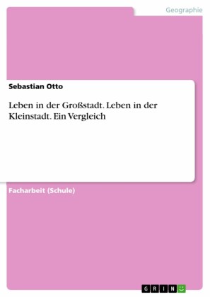 Leben in der Großstadt. Leben in der Kleinstadt. Ein Vergleich