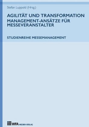 Agilität und Transformation: Management-Ansätze für Messeve...