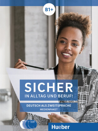 Sicher in Alltag und Beruf! B1+, m. 1 DVD, m. 1 Audio-CD, m. 1 Audio-CD, 2 Audio-CDs zum Kursbuch, 1 Audio-CD zum Arbeitsbuch und 1 DVD zum Kursbuch