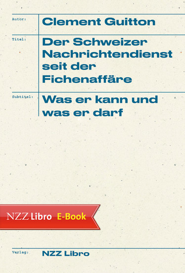 Der Schweizer Nachrichtendienst seit der Fichenaffäre main product photo