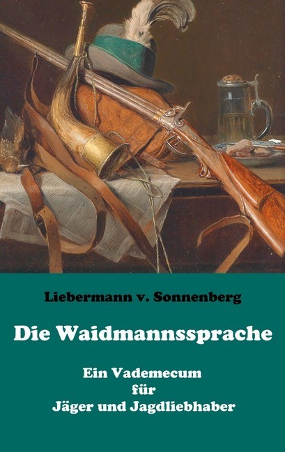 Die Waidmannssprache - Ein Vademecum für Jäger und Jagdliebhaber main product photo