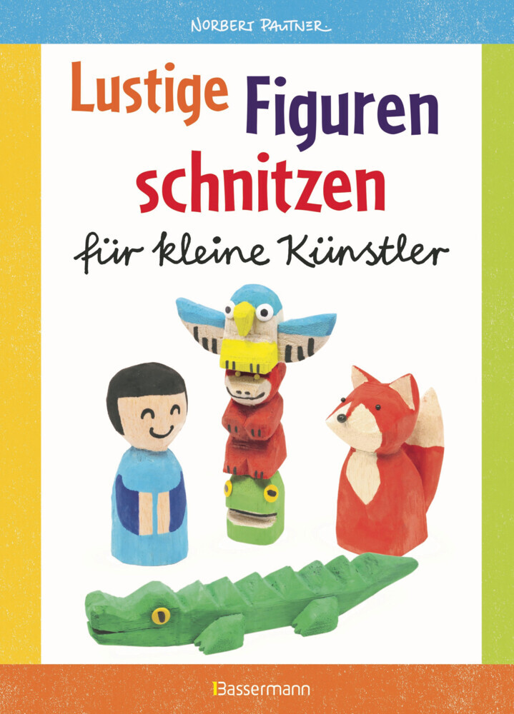 Lustige Figuren schnitzen für kleine Künstler. 17 einfache Schnitzanleitungen. Für Kinder ab 8 Jahren main product photo