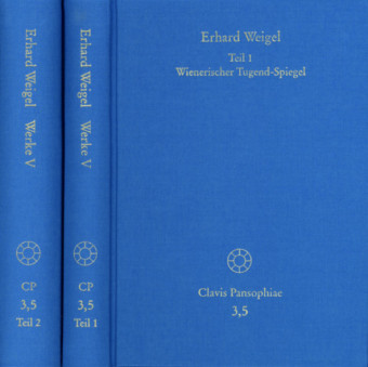 Erhard Weigel: Werke V,1-2: Wienerischer Tugend-Spiegel