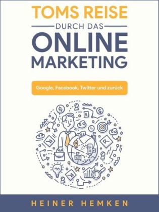 Toms Reise durch das Online Marketing
