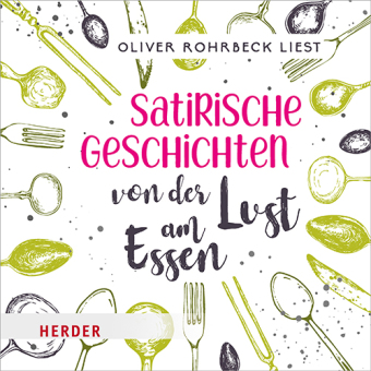 Satirische Geschichten von der Lust am Essen, 2 Audio-CD