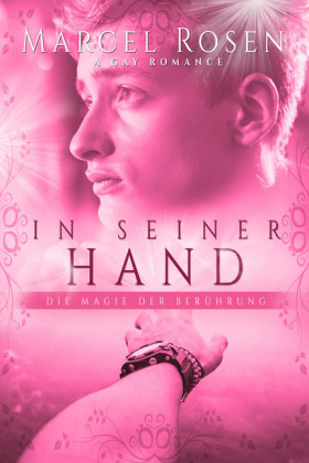 In seiner Hand - Die Magie der Berührung: Gay Romance