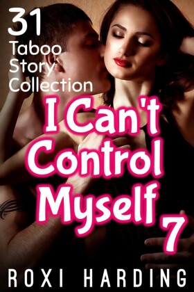 I Can't Control Myself #7