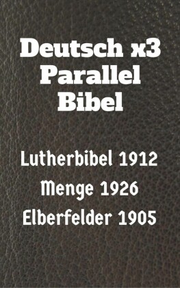 Deutsch x3 Parallel Bibel