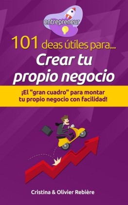 101 ideas útiles para... Crear tu propio negocio