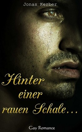 Hinter einer rauen Schale...(Gay Romance)