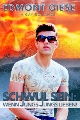 Schwul sein: Wenn Jungs Jungs lieben (Gay Romance)