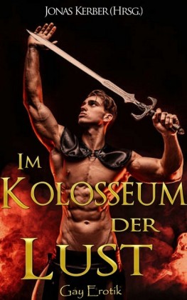 Im Kolosseum der Lust: Gay Erotik