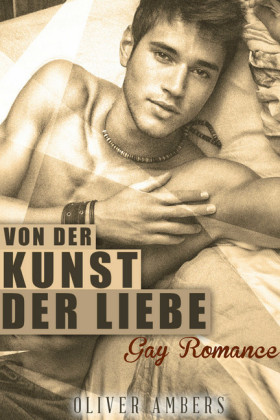 Von der Kunst der Liebe: Gay Romance