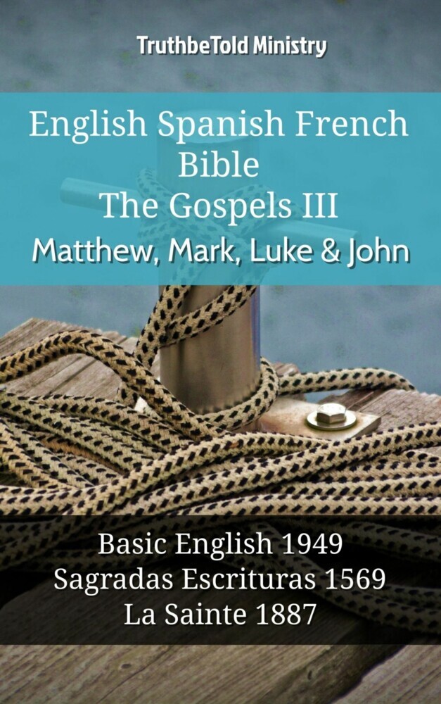 English Spanish French Bible - The Gospels III - Matthew, Mark, Luke & John main product photo