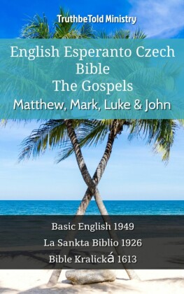 English Esperanto Czech Bible - The Gospels - Matthew, Mark, Luke & John