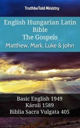 English Hungarian Latin Bible - The Gospels - Matthew, Mark, Luke & John