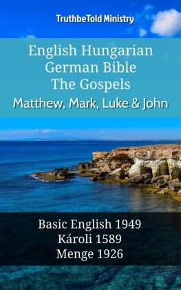 English Hungarian German Bible - The Gospels - Matthew, Mark, Luke & John