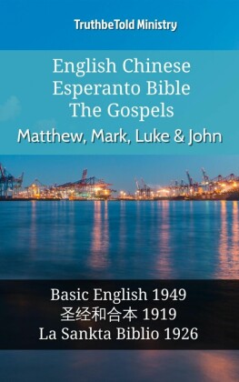 English Chinese Esperanto Bible - The Gospels - Matthew, Mark, Luke & John