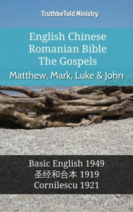 English Chinese Romanian Bible - The Gospels - Matthew, Mark, Luke & John