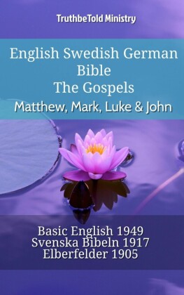 English Swedish German Bible - The Gospels - Matthew, Mark, Luke & John