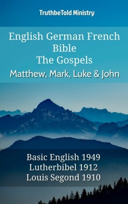 English German French Bible - The Gospels - Matthew, Mark, Luke & John