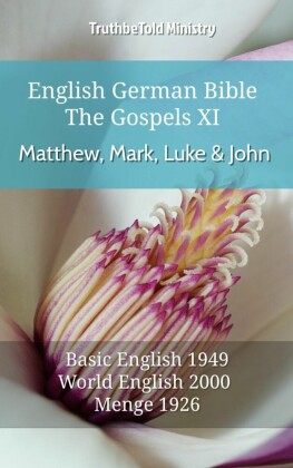 English German Bible - The Gospels - Matthew, Mark, Luke and John XI
