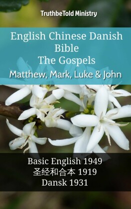 English Chinese Danish Bible - The Gospels - Matthew, Mark, Luke & John