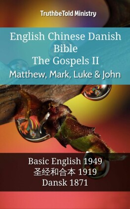 English Chinese Danish Bible - The Gospels II - Matthew, Mark, Luke & John