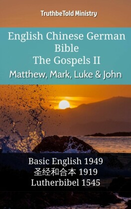 English Chinese German Bible - The Gospels II - Matthew, Mark, Luke & John