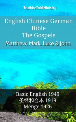 English Chinese German Bible - The Gospels - Matthew, Mark, Luke & John