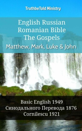 English Russian Romanian Bible - The Gospels - Matthew, Mark, Luke & John